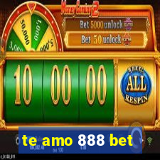 te amo 888 bet